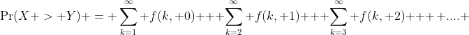 \Pr(X > Y) = \sum_{k=1}^{\infty} f(k, 0) + \sum_{k=2}^{\infty} f(k, 1) + \sum_{k=3}^{\infty} f(k, 2) + \, .... 