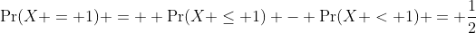 \Pr(X = 1) =  \Pr(X \leq 1) - \Pr(X < 1) = \frac{1}{2}