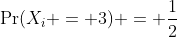 \Pr(X_i = 3) = \frac{1}{2}