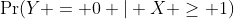 \Pr(Y = 0 | X \geq 1)