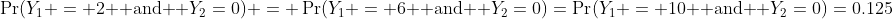 \Pr(Y_1 = 2 \text{ and } Y_2=0) = \Pr(Y_1 = 6 \text{ and } Y_2=0)=\Pr(Y_1 = 10 \text{ and } Y_2=0)=0.125