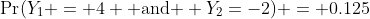 \Pr(Y_1 = 4 \text{ and } Y_2=-2) = 0.125
