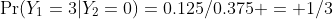 \Pr(Y_1=3|Y_2=0)=0.125/0.375 = 1/3