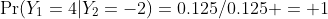 \Pr(Y_1=4|Y_2=-2)=0.125/0.125 = 1