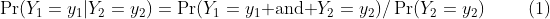 \Pr(Y_1=y_1|Y_2=y_2)=\Pr(Y_1=y_1\text{ and }Y_2=y_2)/\Pr(Y_2=y_2)\hspace{1cm}(1)