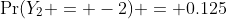 \Pr(Y_2 = -2) = 0.125
