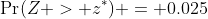 \Pr(Z > z^*) = 0.025