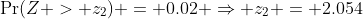 \Pr(Z > z_2) = 0.02 \Rightarrow z_2 = 2.054