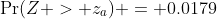 \Pr(Z > z_a) = 0.0179