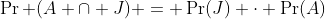 \Pr (A \cap J) = \Pr(J) \cdot \Pr(A)