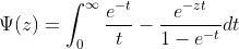 \Psi(z)=\int^\infty_0\frac{e^{-t}}{t}-\frac{e^{-zt}}{1-e^{-t}}dt
