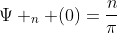 \Psi _n (0)=\frac{n}{\pi}