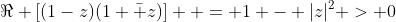 \Re [(1-z)(1+\bar z)]  = 1 - |z|^2 > 0