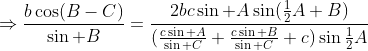 \Rightarrow\frac{b\cos(B-C)}{\sin B}=\frac{2bc\sin A\sin(\tfrac12A+B)}{(\frac{c\sin A}{\sin C}+\frac{c\sin B}{\sin C}+c)\sin\tfrac12A}