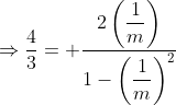 \Rightarrow\frac43= \frac{2\left(\dfrac1m\right)}{1-\left(\dfrac1m\right)^2}