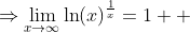 \Rightarrow\lim_{x\to\infty}\ln(x)^{\frac{1}{x}}=1  ~\text{By the Squeeze Thereom}\quad\blacksquare