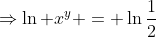 \Rightarrow\ln x^y = \ln\frac12