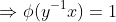 \Rightarrow\phi(y^{-1}x)=1