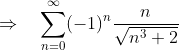 \Rightarrow\quad\sum_{n=0}^{\infty}(-1)^n\frac{n}{\sqrt{n^3+2}}~~\text{converges}