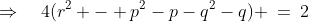 \Rightarrow\quad4(r^2 - p^2-p-q^2-q) \:=\:2