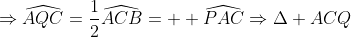 \Rightarrow\widehat{AQC}=\frac{1}{2}\widehat{ACB}=  \widehat{PAC}\Rightarrow\Delta ACQ