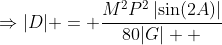 \Rightarrow|D| = \frac{M^2P^2\left\lvert\sin(2A)\right\rvert}{80|G|  }