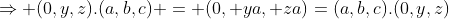 \Rightarrow (0,y,z).(a,b,c) = (0, ya, za)=(a,b,c).(0,y,z)