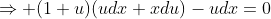 \Rightarrow (1+u)(udx+xdu)-udx=0