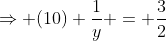 \Rightarrow (10) \frac{1}{y} = \frac{3}{2}