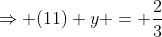 \Rightarrow (11) y = \frac{2}{3}