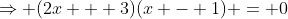 \Rightarrow (2x + 3)(x - 1) = 0