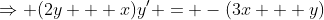 \Rightarrow (2y + x)y' = -(3x + y)