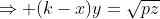 \Rightarrow (k-x)y=\sqrt{pz}