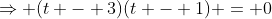 \Rightarrow (t - 3)(t - 1) = 0