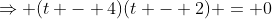 \Rightarrow (t - 4)(t - 2) = 0