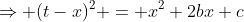 \Rightarrow (t-x)^2 = x^2+2bx+c
