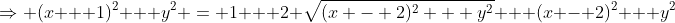 \Rightarrow (x + 1)^2 + y^2 = 1 + 2 \sqrt{(x - 2)^2 + y^2} + (x - 2)^2 + y^2