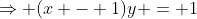 \Rightarrow (x - 1)y = 1