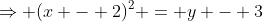 \Rightarrow (x - 2)^2 = y - 3