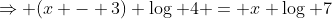 \Rightarrow (x - 3) \log 4 = x \log 7