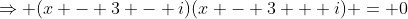 \Rightarrow (x - 3 - i)(x - 3 + i) = 0