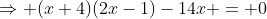 \Rightarrow (x+4)(2x-1)-14x = 0