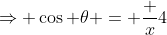 \Rightarrow \cos \theta = \frac {x}{4}
