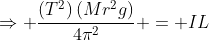 \Rightarrow \frac{\left(T^2\right)\left(Mr^2g\right)}{4\pi^2} = IL