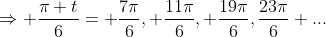 \Rightarrow \frac{\pi t}{6}= \frac{7\pi}{6}, \frac{11\pi}{6}, \frac{19\pi}{6},\frac{23\pi}{6} ...