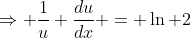 \Rightarrow \frac{1}{u} \frac{du}{dx} = \ln 2