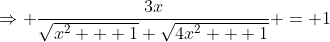 \Rightarrow \frac{3x}{\sqrt{x^2 + 1} \sqrt{4x^2 + 1}} = 1
