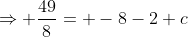 \Rightarrow \frac{49}{8}= -8-2+c