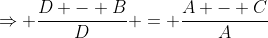 \Rightarrow \frac{D - B}{D} = \frac{A - C}{A}