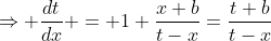 \Rightarrow \frac{dt}{dx} = 1+\frac{x+b}{t-x}=\frac{t+b}{t-x}